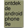 Ontdek de Android Phone 9e by Joris de Sutter