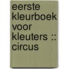 Eerste kleurboek voor kleuters :: Circus door Mieke Stevens