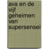 Ava en de vijf geheimen van Supersensei door Marloes Coenen