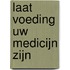 Laat voeding uw medicijn zijn