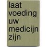 Laat voeding uw medicijn zijn door Paul Nijs