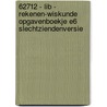62712 - Lib - Rekenen-Wiskunde opgavenboekje E6 slechtziendenversie door Onbekend