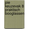 PIE Keuzevak 8 Praktisch booglassen door Onbekend