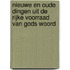Nieuwe en oude dingen uit de rijke voorraad van Gods Woord