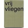 Vrij Vliegen door Bastienne Wentzel