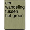 Een wandeling tussen het groen door Sietse Terpstra