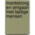 Mantelzorg en Omgaan met lastige mensen