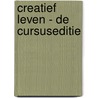 Creatief Leven - de cursuseditie door Jeannette Rijks