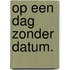 Op een dag zonder datum.