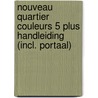 Nouveau Quartier couleurs 5 Plus Handleiding (incl. Portaal) door Onbekend