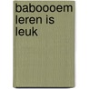Baboooem Leren is leuk by Sofie De Leus