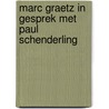 Marc Graetz in gesprek met Paul Schenderling door Paul Schenderling