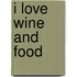 I love wine and food