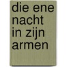 Die ene nacht in zijn armen by Caitlin Crews