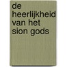 De heerlijkheid van het Sion Gods by Ds. G.J. van den Noort
