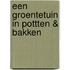 Een groentetuin in pottten & bakken