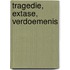 Tragedie, extase, verdoemenis