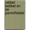 Rebbel Bebbel en de Pantoffeldief door Mariska Kooijman