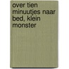 Over tien minuutjes naar bed, klein monster door Rhiannon Fielding