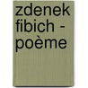 Zdenek Fibich - Poème door Onbekend