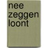 Nee zeggen loont