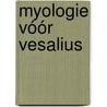 Myologie vóór Vesalius by Maurits Biesbrouck