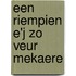 Een riempien e'j zo veur mekaere