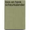 Toos en Henk scheurkalender by Unknown
