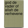 God de Vader of Allah de Verhevene door Gerard Vrooland