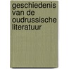 Geschiedenis van de Oudrussische literatuur door Willem G. Weststeijn