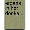 Ergens in het donker... door Henriette Hemmink