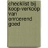 Checklist bij koop-verkoop van onroerend goed