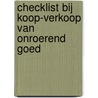 Checklist bij koop-verkoop van onroerend goed door Ewoud Willaert