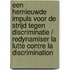 Een hernieuwde impuls voor de strijd tegen discriminatie / Redynamiser la lutte contre la discrimination