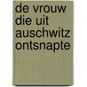 De vrouw die uit Auschwitz ontsnapte by Ellie Midwood