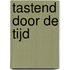Tastend door de tijd