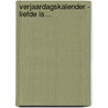 Verjaardagskalender - Liefde is… door Interstat