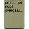 Omdat het nooit overgaat… door Henriette Hemmink