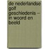 De Nederlandse Golf Geschiedenis – in Woord en Beeld