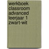 Werkboek Classroom Advanced leerjaar 1 zwart-wit door Electudevelopment