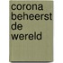 Corona beheerst de wereld