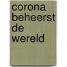 Corona beheerst de wereld door Sia du Buf