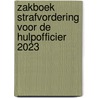 Zakboek Strafvordering voor de Hulpofficier 2023 door Onbekend
