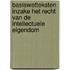 Basiswetteksten inzake het recht van de intellectuele eigendom