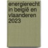 Energierecht in België en Vlaanderen 2023