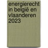 Energierecht in België en Vlaanderen 2023 by Pieterjan Claeys