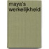 Maya's werkelijkheid