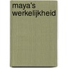 Maya's werkelijkheid door Ciska Reer