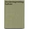 Donderdagmiddag. Halfvier. door Kristien Hemmerechts