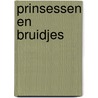 Prinsessen en bruidjes by Z. de Bruin